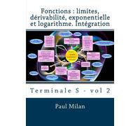 Fonctions : limites, dérivabilité, exponentielle et logarithme. Intégration: Terminale S - Vol 2