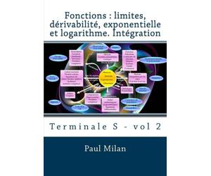Fonctions : limites, dérivabilité, exponentielle et logarithme. Intégration: Terminale S - Vol 2