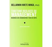 Fonctions négligées du management: Incidences sur l'organisation et voies de sortie