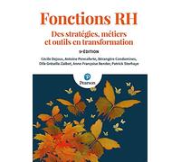 Fonctions RH - 5e édition: Des stratégies, métiers et outils en transformation