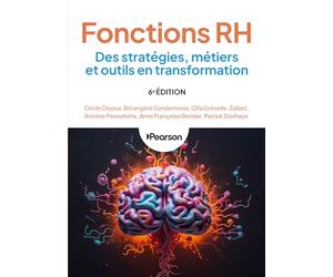 Fonctions RH - 6e édition: Des stratégies, métiers et outils en transformation