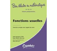 Fonctions Usuelles - Exercices Corrigés Avec Rappels De Cours L1, L 2, L3, Classes Préparatoires