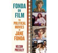 Fonda on Film The Political Movies of Jane Fonda - Nelson Pressley - Chicago Review Press - ebook (ePub) - Livre