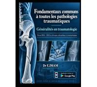 Fondamentaux communs à toutes les pathologies traumatiques: Treize fascicules DES1-DES2 : classifications, diagnostic et prise en charge, du membre supérieur au rachis