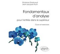 Fondamentaux d’analyse pour l’entrée dans le supérieur - Cours et exercices