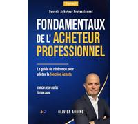 Fondamentaux de l’Acheteur Professionnel: Le guide de référence pour piloter la fonction Achats