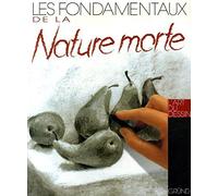 FONDAMENTAUX DE LA NATURE MORT