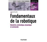 Fondamentaux de la robotique: Géométrie, cinématique, dynamique et commande