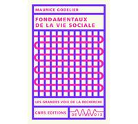 Fondamentaux de la vie sociale - Maurice Godelier - Cnrs Eds - broché - Essai