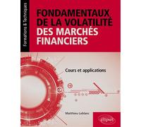 Fondamentaux de la volatilité des marchés financiers Cours et applications - Matthieu LeBlanc - Ellipses - broché - Manuel