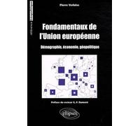 Fondamentaux De L'union Européenne - Démographie, Économie, Géopolitique