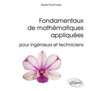 Fondamentaux de mathématiques appliquées pour ingénieurs et techniciens - Xavier Picamoles - Ellipses - broché - Manuel