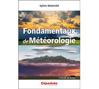 Fondamentaux de Météorologie 4e édition À l'école du temps - Sylvie Malardel - Cepadues - broché - Manuel