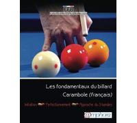 Fondamentaux du billard Carambole (français) - initiation. perfectionnement. approche 3-bandes de Fédération Française de Billard (2010) Broché