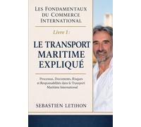 Fondamentaux du Commerce International: Livre 1 : Le transport maritime expliqué