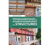 Fondamentaux du dimensionnement des structures Rénovation et réhabilitation des bâtiments - Anthony Gérand - Dunod - broché - Guide