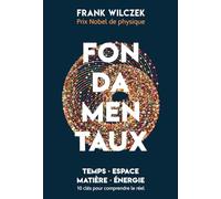 Fondamentaux: Temps, espace, matière, énergie: 10 clés pour comprendre le réel