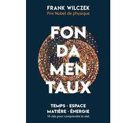 Fondamentaux Temps, espace, matière, énergie: 10 clés pour comprendre le réel - Frank Wilczek - Quanto - broché - Essai