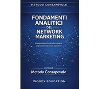 Fondamenti analitici del network marketing: Comprendere la struttura prima di prendere decisioni operative