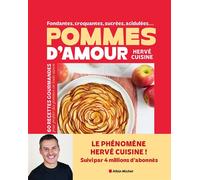 Fondantes, croquantes, sucrées, acidulées... Pommes d'amour 60 recettes gourmandes pour profiter des pommes en toute saison - Hervé Cuisine - Albin Michel - broché - Guide