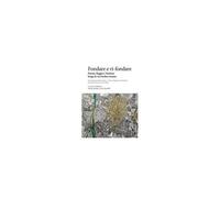 Fondare E Ri-Fondare. Parma, Reggio E Modena Lungo La Via Emilia Romana-Founding And Refounding. Parma, Reggio And Modena Along The Roman Via Aemilia