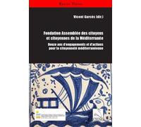 Fondation Assemblée des citoyens et citoyennes de la Méditerranée Douze ans d’engagements et d’actions pour la citoyenneté méditerranéenne - Vicent Garcés - Du Cygne Eds - broché - Essai