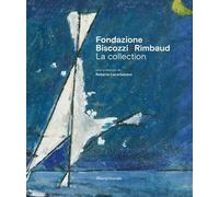 Fondation Biscozzi Rimbaud - La Collection