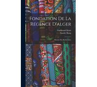 Fondation De La Régence D'alger: Histoire Des Barberousse