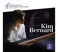 Fondation Gautier Capuçon présente Kim Bernard – Chopin, Ravel, Debussy – Warner Music