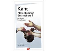 Emmanuel Kant – Métaphysique des mœurs – Tome 1 : Fondation – Introduction – Flammarion