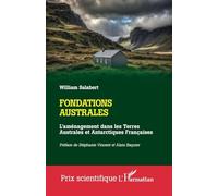 Fondations australes L'aménagement dans les Terres Australes et Antarctiques Françaises - William Salabert - L'harmattan - broché - Essai