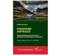 Fondations Australes - L'aménagement Dans Les Terres Australes Et Antarctiques Françaises