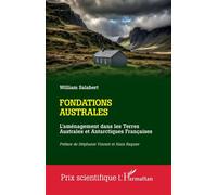 Fondations australes L'aménagement dans les Terres Australes et Antarctiques Françaises - William Salabert - L'harmattan - broché - Essai