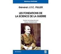 Fondations de la science de la guerre - j.f.c. fuller (les) Olivier Entraygues (Auteur)
