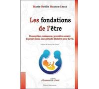 Fondations de l'être Conception, naissance, première année : le projet-sens, une période décisive pour la vie - Marie-Noëlle Maston Lerat - Quintessence Holoconcept - broché - Essai