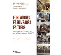 Fondations et ouvrages en terre Manuel professionnel de géotechnique du BTP - Bertrand Hubert - Eyrolles - broché - Etude
