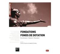 Collectif – Fondations - Fonds de dotation – Constitution, gestion, évolution – 2e éd.