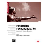 Collectif – Fondations - Fonds de dotation – Constitution, gestion, évolution – 2e éd.