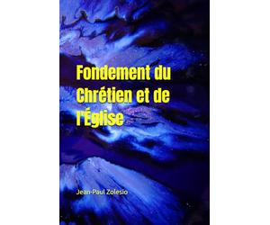 Fondement du Chrétien et de l'Église: Eglise TEP Valbonne Sophia-Antipolis