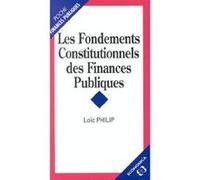 Fondements constitutionnels des finances publics (les) PHILIP/LOUC (Auteur)