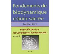 Fondements de biodynamique cranio-sacrée volume 1: Le souffle de vie et les compétences fondamentales