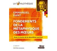Fondements de la métaphysique des mœurs - Kant AVEC LE TEXTE DE LA DEUXIÈME SECTION 2e ÉDITION - Olivier Dekens - Bréal - broché - Scolaire / Universitaire