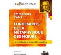 Fondements de la métaphysique des mœurs - Kant: AVEC LE TEXTE DE LA DEUXIÈME SECTION 2e ÉDITION