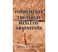 Fondements de la théologie wesleyo-arminienne (Foundations of Wesleyan-Arminian Theology)
