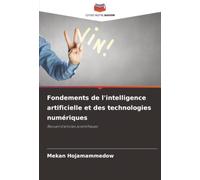 Fondements de l'intelligence artificielle et des technologies numériques: Recueil d'articles scientifiques