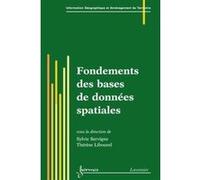 Fondements des bases de données spatiales Thérèse Libourel (Auteur), Sylvie SERVIGNE (Auteur)
