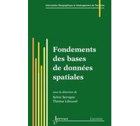 Fondements Des Bases De Données Spatiales (Traité Igat, Série Géomatique)