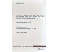 Fondements (des) semiotiques de la psychanalyse Michel Balat (Auteur)