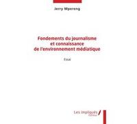 Fondements du journalisme et connaissance de l'environnement médiatique Jerry Mpereng (Auteur)