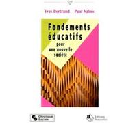 Fondements educatifs pour une nouvelle societe BERTRAND Y (Auteur)